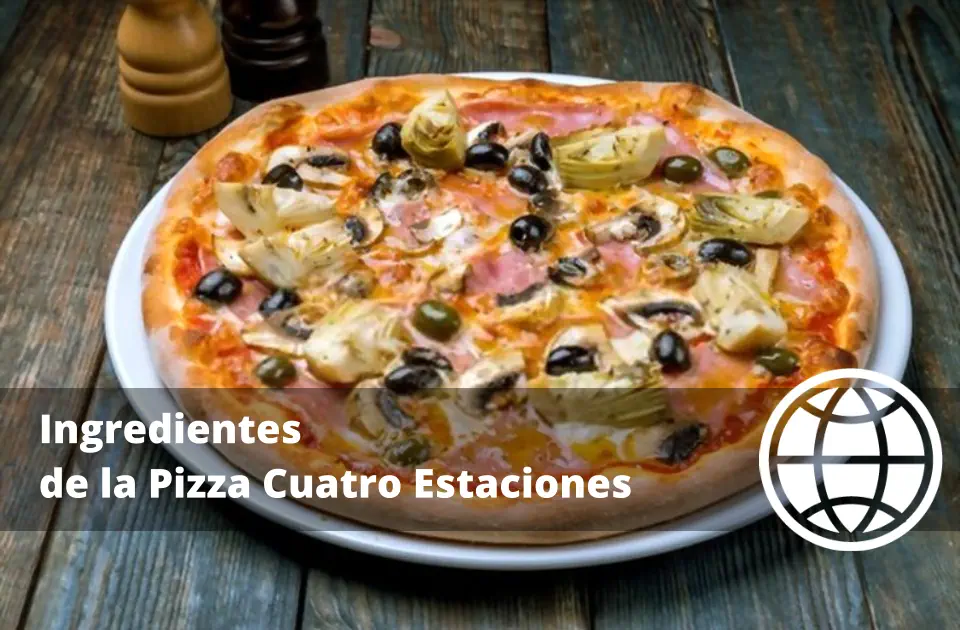 Ingredientes de la Pizza Cuatro Estaciones