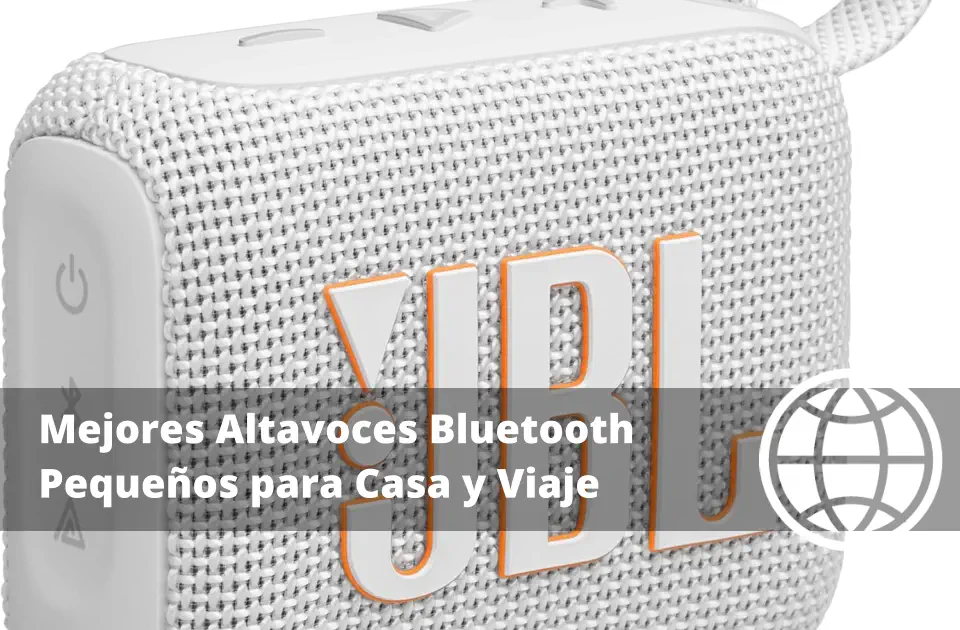Mejores Altavoces Bluetooth Pequeños para Casa y Viaje