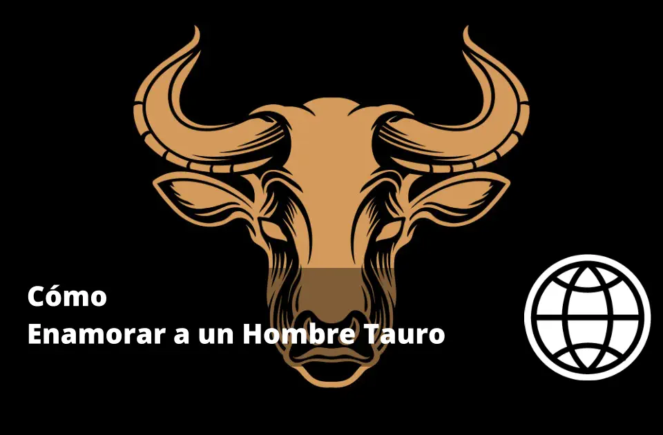 Cómo Enamorar a un Hombre Tauro