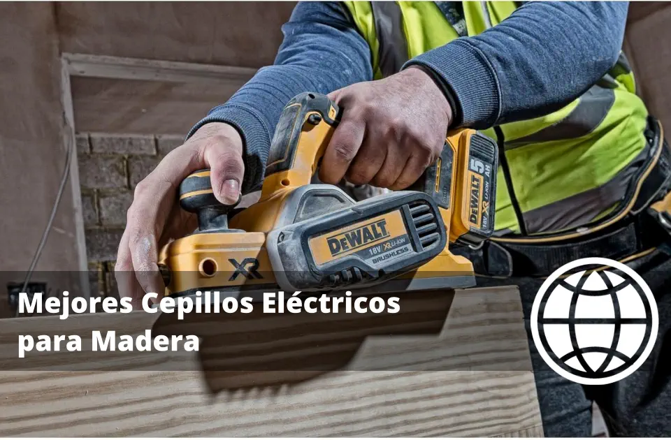 Mejores Cepillos Eléctricos para Madera