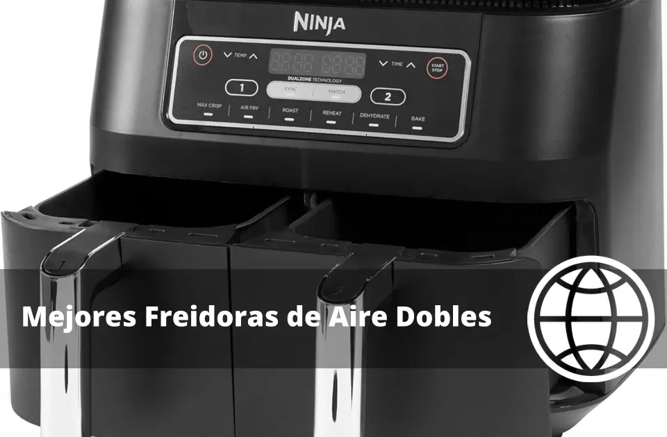 Mejores Freidoras de Aire Dobles