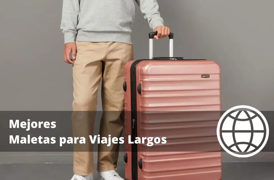 Mejores Maletas para Viajes Largos