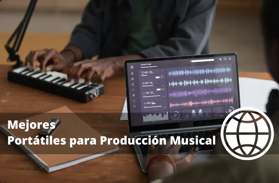 Mejores Portátiles para Producción Musical
