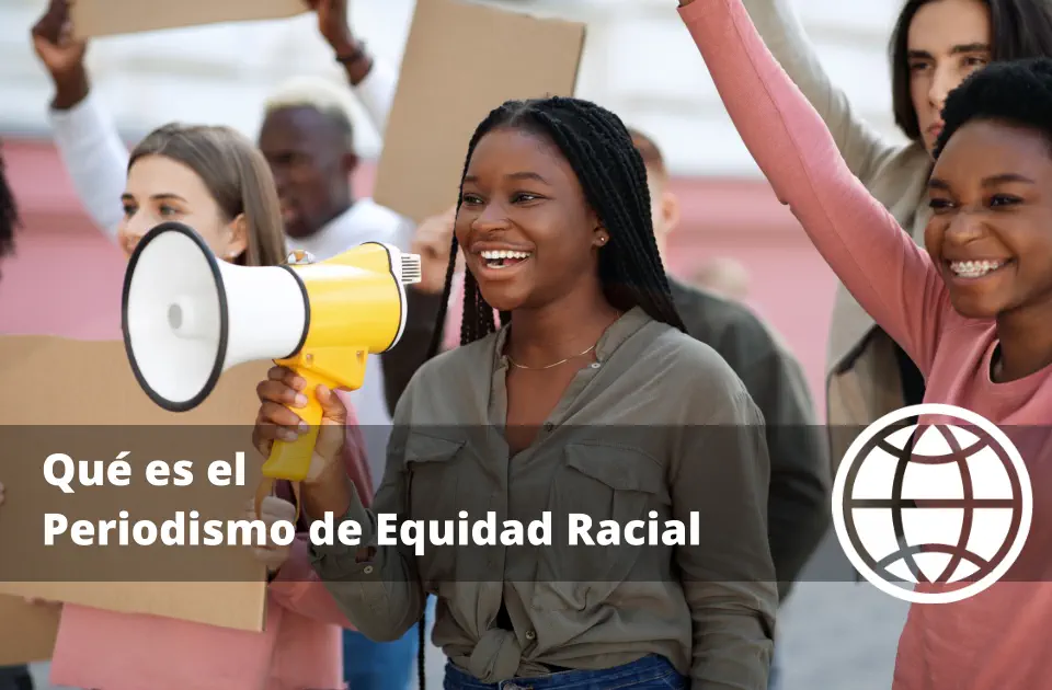Qué es el Periodismo de Equidad Racial