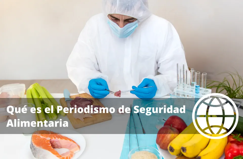 Qué es el Periodismo de Seguridad Alimentaria