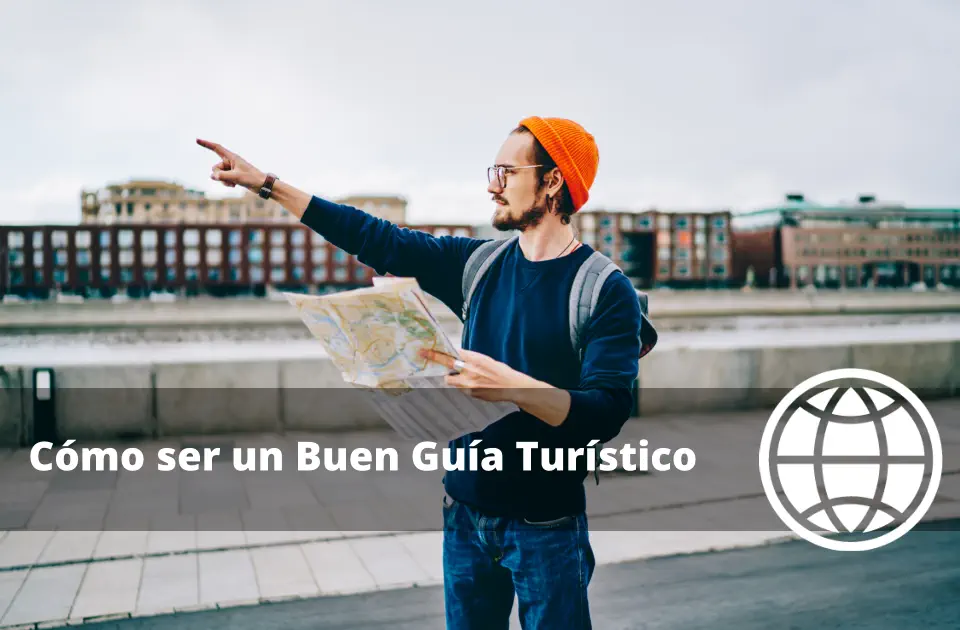 Cómo ser un Buen Guía Turístico