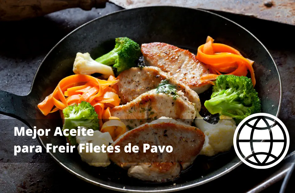 Mejor Aceite para Freir Filetes de Pavo