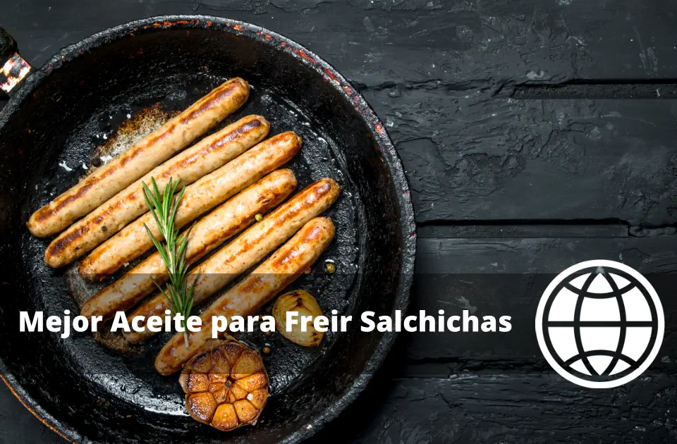 Mejor Aceite para Freir Salchichas