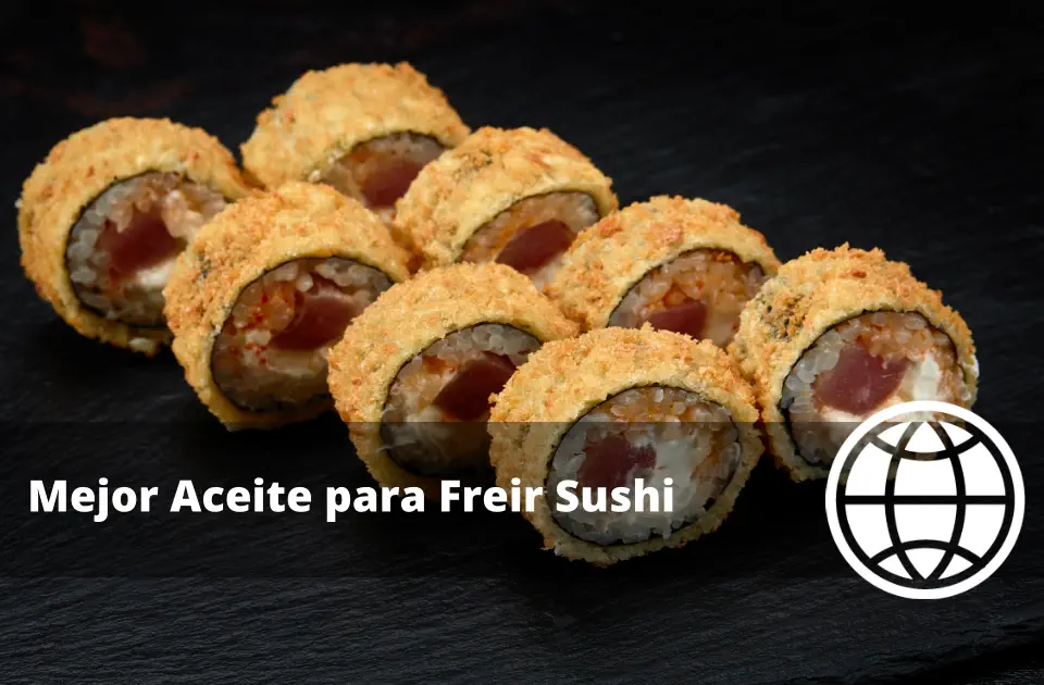 Mejor Aceite para Freir Sushi