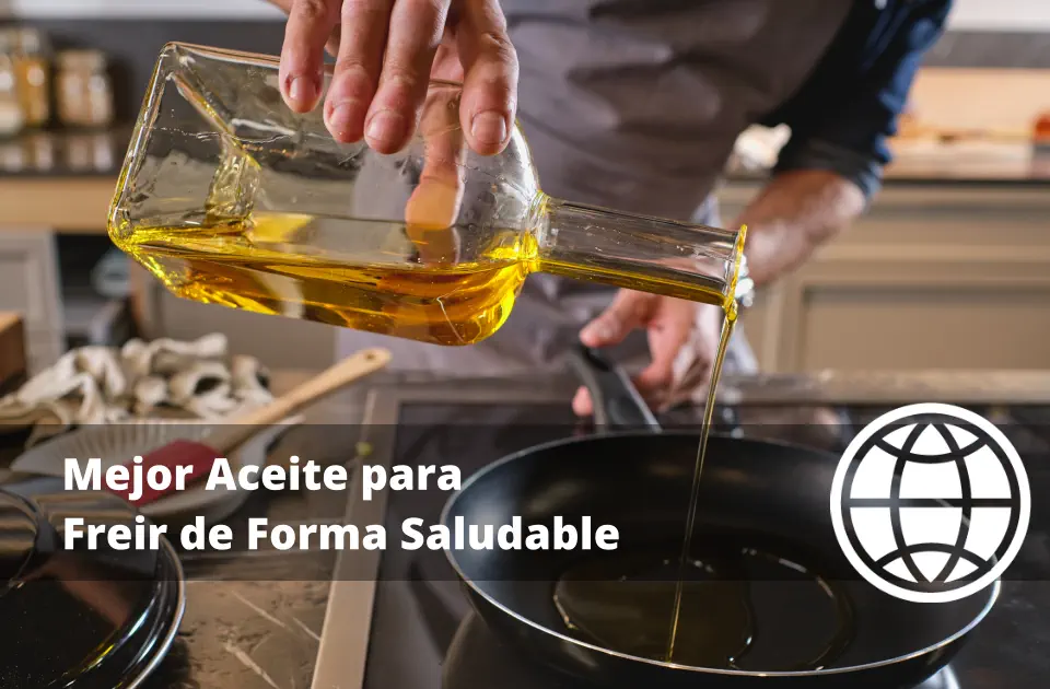 Mejor Aceite para Freír de Forma Saludable