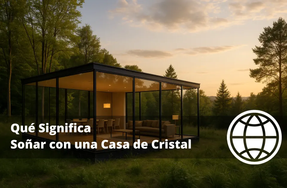 Qué Significa Soñar con una Casa de Cristal