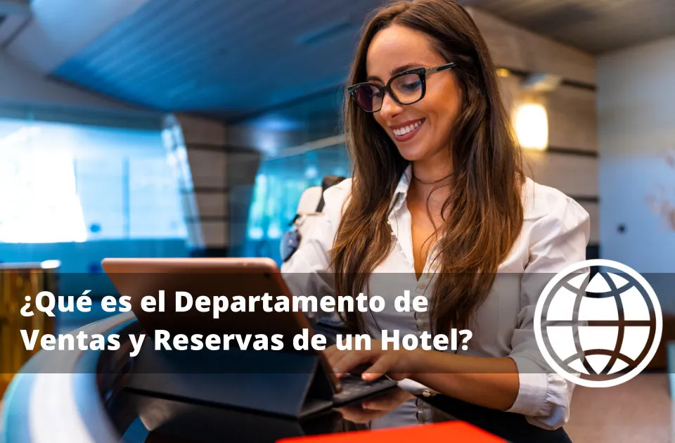 ¿Qué es el Departamento de Ventas y Reservas de un Hotel?