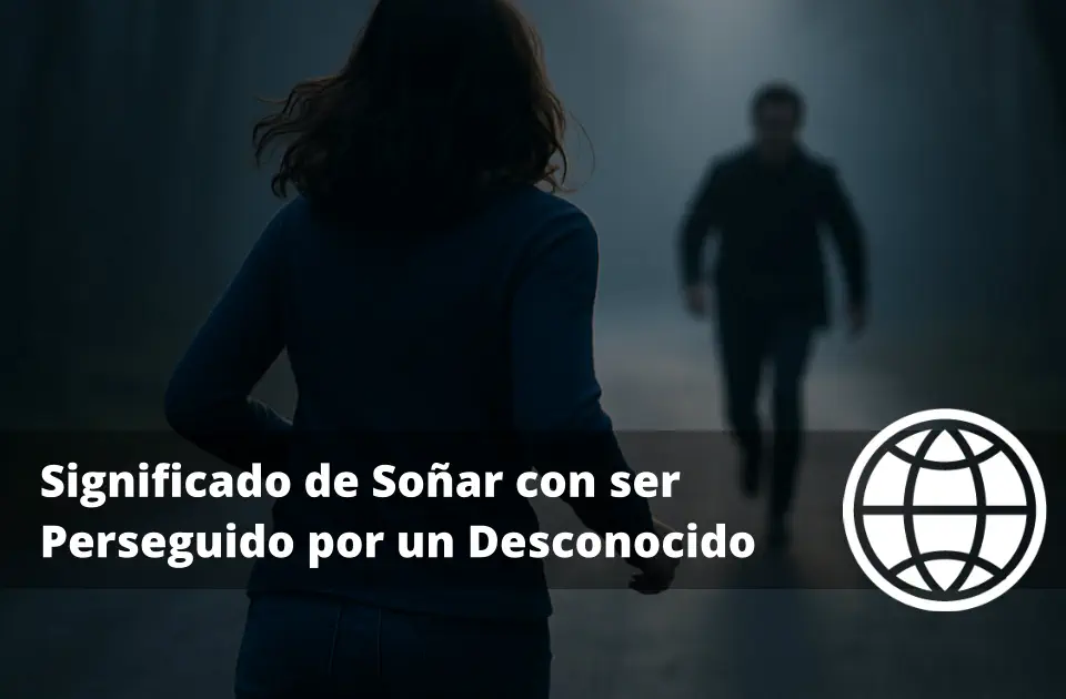Significado de Soñar con ser Perseguido por un Desconocido