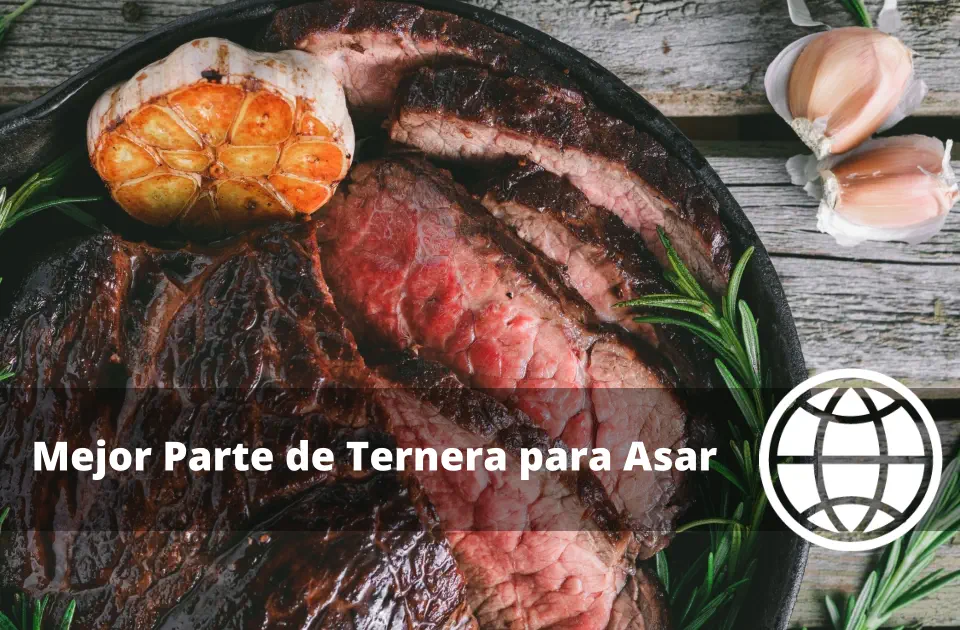 Mejor Parte de Ternera para Asar