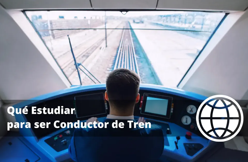 Qué Estudiar para ser Conductor de Tren
