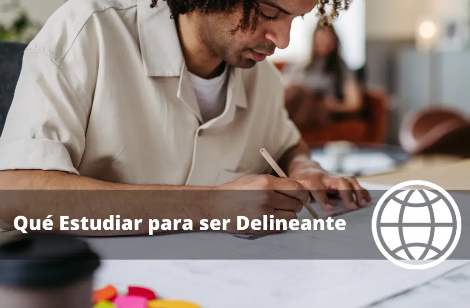 Qué Estudiar para ser Delineante