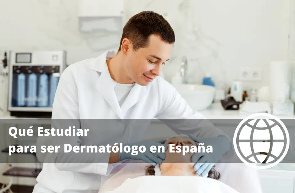 Qué Estudiar para ser Dermatólogo en España