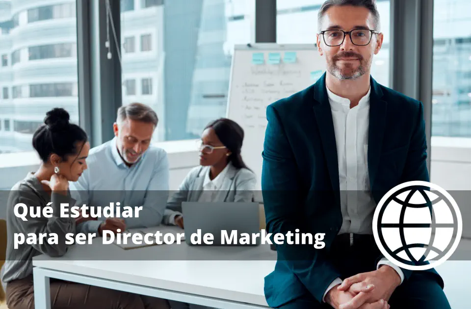 Qué Estudiar para ser Director de Marketing