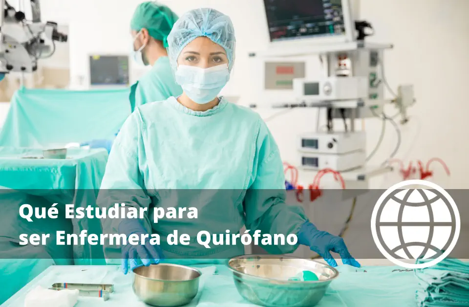 Qué Estudiar para ser Enfermera de Quirófano en España
