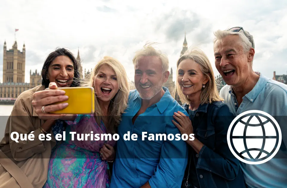 Qué es el Turismo de Famosos