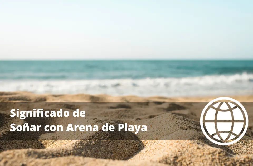 Significado de Soñar con Arena de Playa