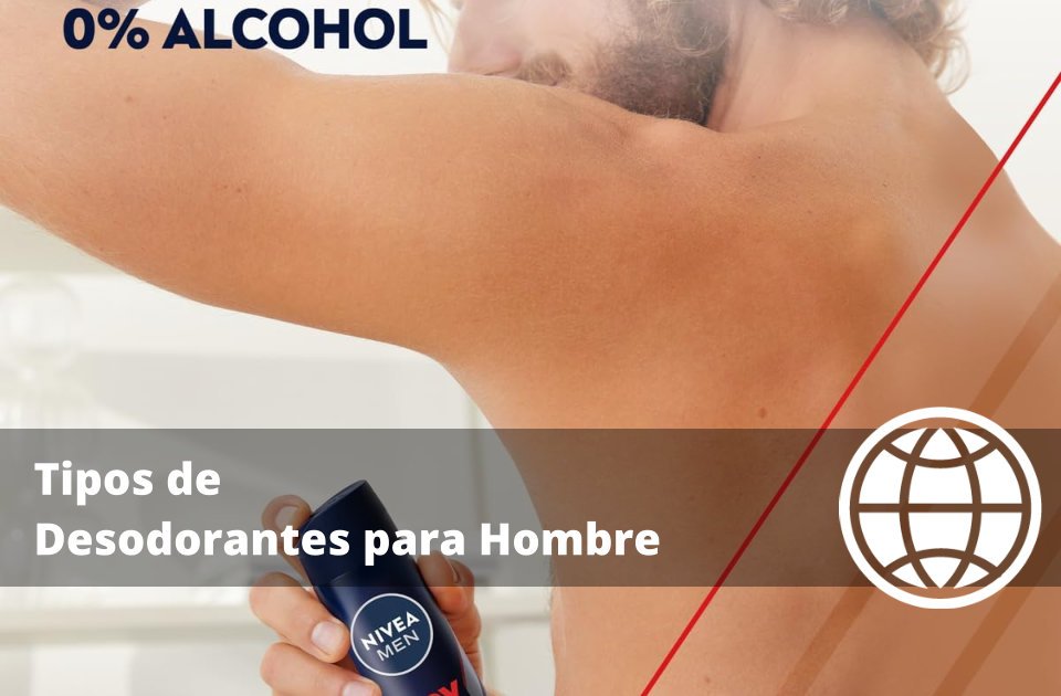 Tipos de Desodorantes para Hombre