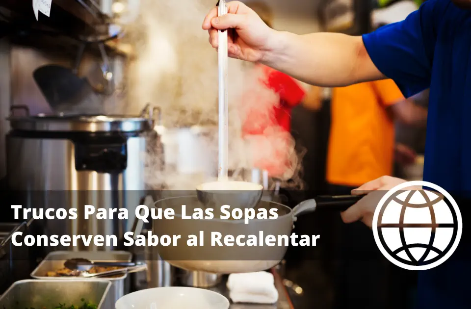 Trucos Para Que Las Sopas Conserven Sabor al Recalentar