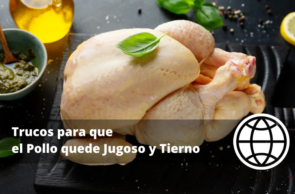 Trucos para que el Pollo quede Jugoso y Tierno