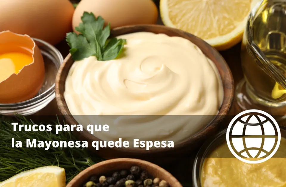 Trucos para que la Mayonesa quede Espesa