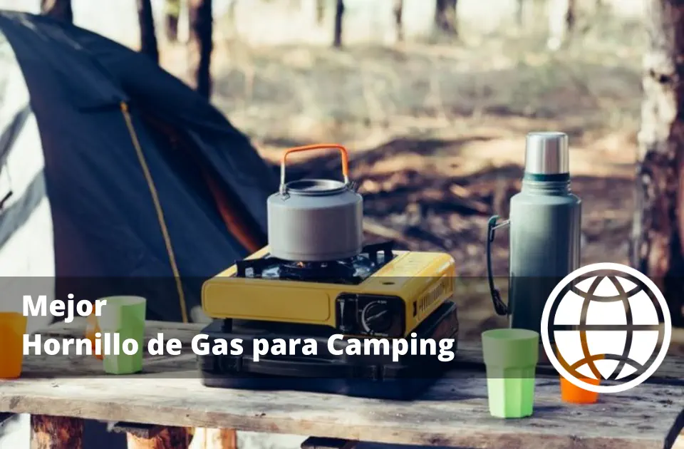 Qué Tener en Cuenta para Comprar el Mejor Hornillo de Gas para Camping