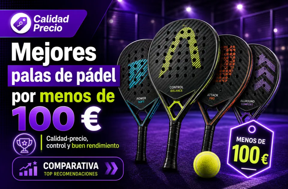 Mejores palas pádel menos 100 euros: comparativa calidad-precio