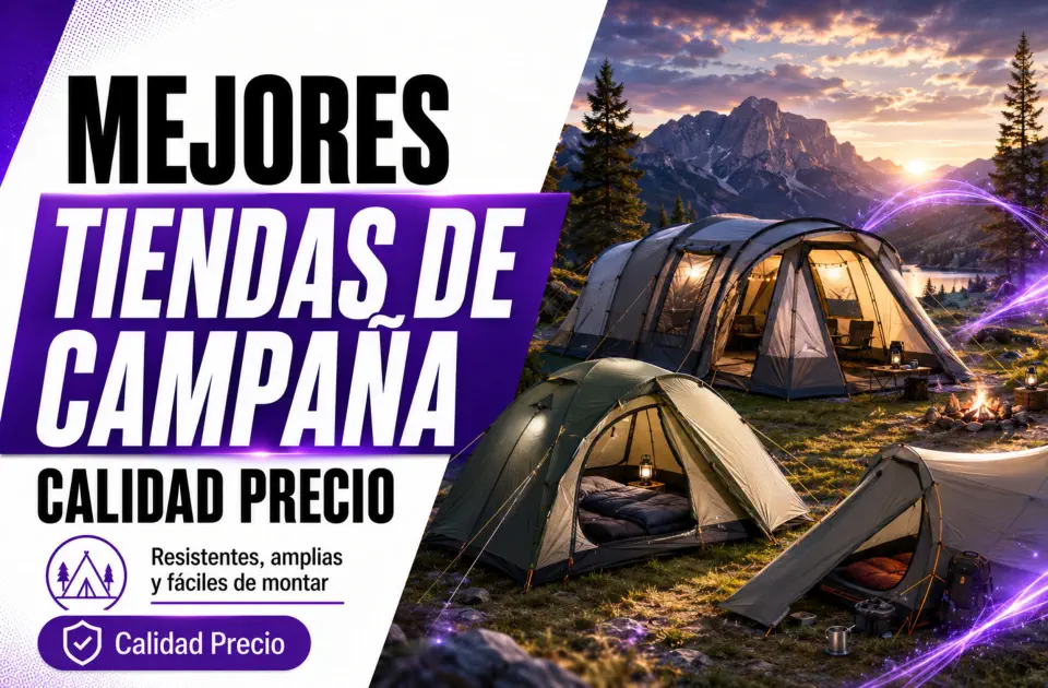 Mejores tiendas de campaña calidad precio: guía completa para elegir bien